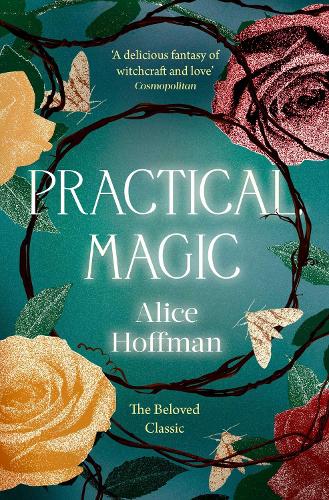Practical Magic: The Beloved Novel of Love, Friendship, Sisterhood and Magic - The Practical Magic Series 3 (Paperback)