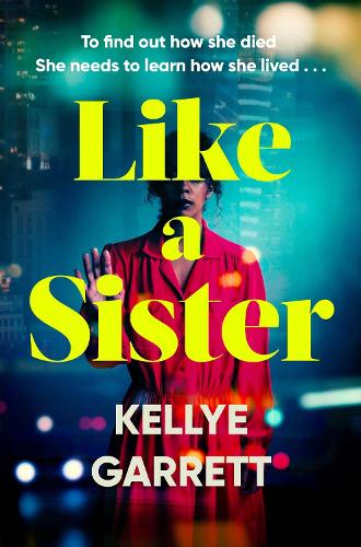 Like A Sister By Kellye Garrett | Waterstones