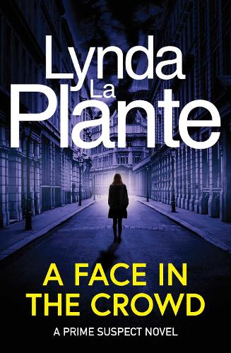 Prime Suspect 2: A Face in the Crowd by Lynda La Plante Waterstones
