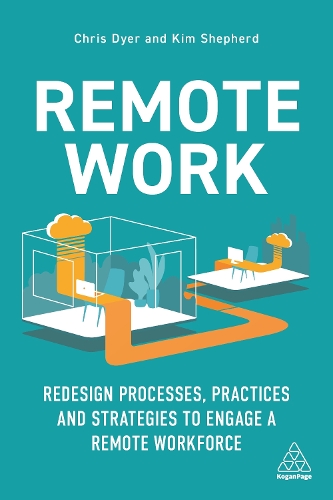 Remote Work: Redesign Processes, Practices and Strategies to Engage a Remote Workforce (Paperback)