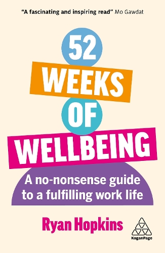 52 Weeks of Wellbeing: A No-Nonsense Guide to a Fulfilling Work Life (Paperback)