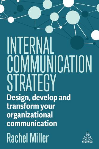 Internal Communication Strategy: Design, Develop and Transform your Organizational Communication (Paperback)