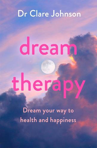 Dream Therapy: Dream your way to health and happiness (Paperback)