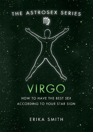 Astrosex: Virgo: How to have the best sex according to your star sign - The Astrosex Series (Hardback)