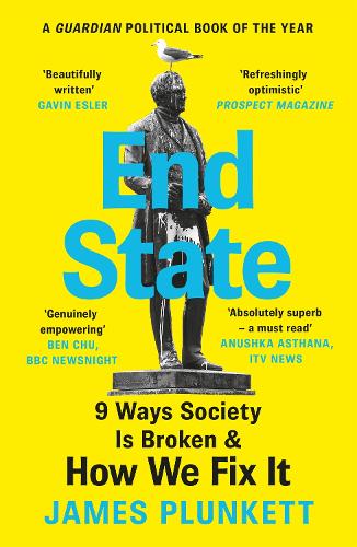 End State: 9 Ways Society is Broken – and how we can fix it (Paperback)