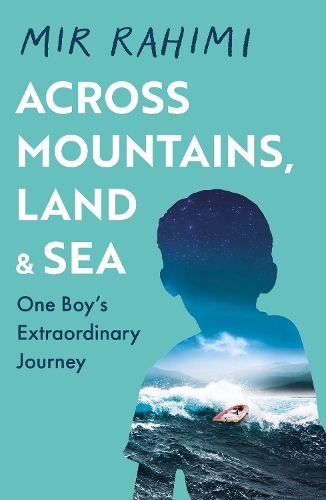 Across Mountains, Land and Sea: One Boy’s Extraordinary Journey (Paperback)
