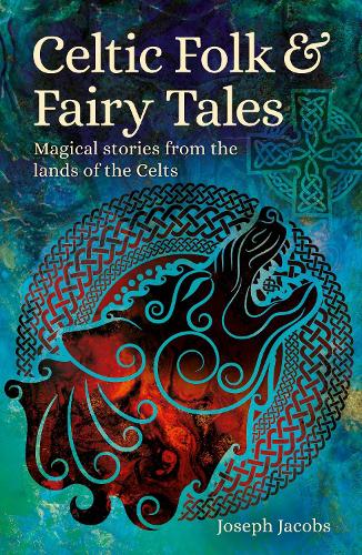 Celtic Folk & Fairy Tales by Joseph Jacobs | Waterstones