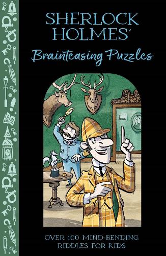 Sherlock Holmes' Brainteasing Puzzles: Over 100 Mind-Bending Riddles for Kids - Solve It Like Sherlock (Paperback)