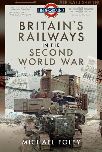Michael Foley Britain's Railways in the Second World War
