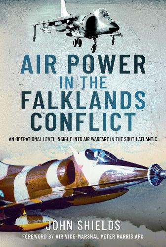 Air Power in the Falklands Conflict: An Operational Level Insight into Air Warfare in the South Atlantic (Hardback)