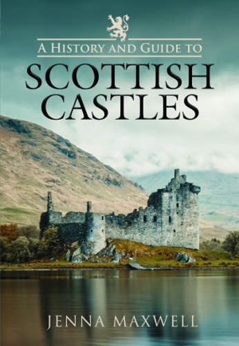 A History and Guide to Scottish Castles (Hardback)