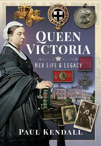 Queen Victoria: Her Life and Legacy - In 100 Objects (Hardback)