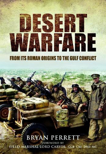 Desert Warfare: From its Roman Orgins to the Gulf Conflict (Paperback)