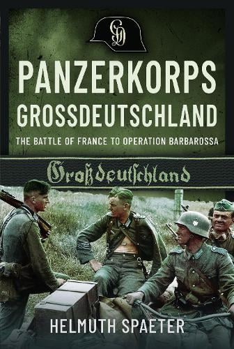 Panzerkorps Grossdeutschland by Helmuth Spaeter | Waterstones