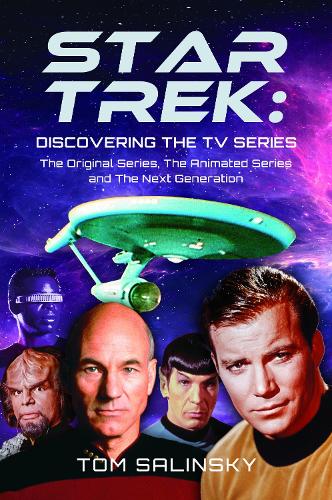 Star Trek: Discovering the TV Series: The Original Series, The Animated Series and The Next Generation (Hardback)