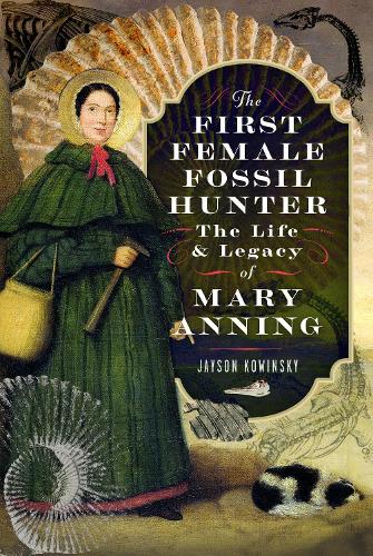 Pen & Sword Books Ltd The First Female Fossil Hunter