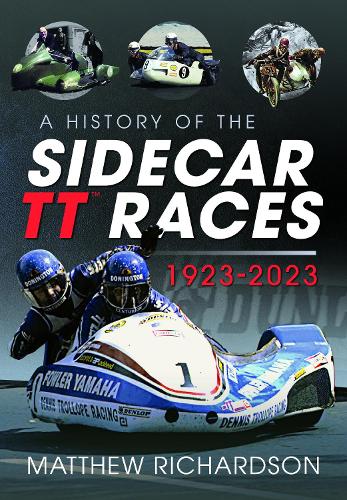 A History of the Sidecar TT Races, 1923-2023 - Matthew Richardson