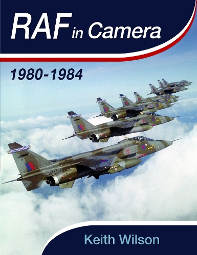 Pen & Sword Books Ltd Raf In Camera, 1980-1984