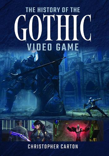 The History Of The Gothic Video Game By Christopher Carton 