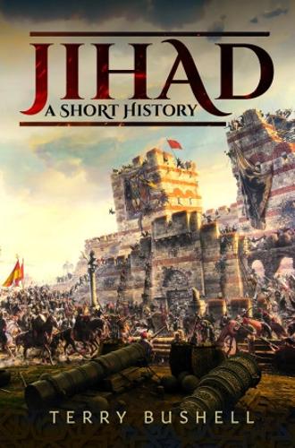 Jihad: A Short History by Terry Bushell | Waterstones