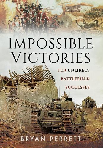Impossible Victories: Ten Unlikely Battlefield Successes (Paperback)