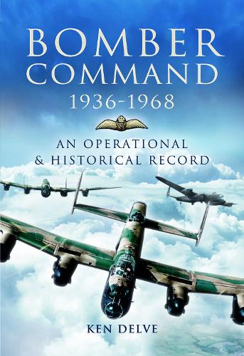 Bomber Command 1936-1968 - Ken Delve