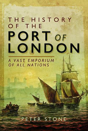 The History of the Port of London: A Vast Emporium of All Nations (Paperback)