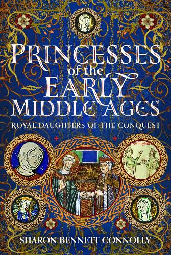 Pen & Sword Books Ltd Princesses Of The Early Middle Ages
