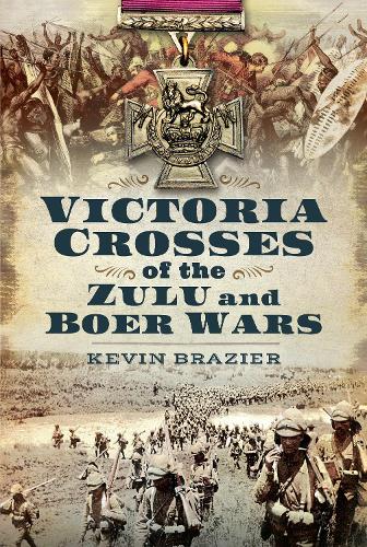 Victoria Crosses of the Zulu and Boer Wars (Hardback)