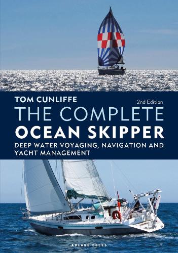 The Complete Ocean Skipper: Deep Water Voyaging, Navigation and Yacht Management (Hardback)