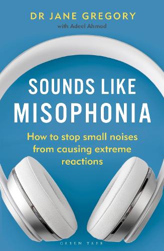 Sounds Like Misophonia: How to Stop Small Noises from Causing Extreme Reactions (Paperback)