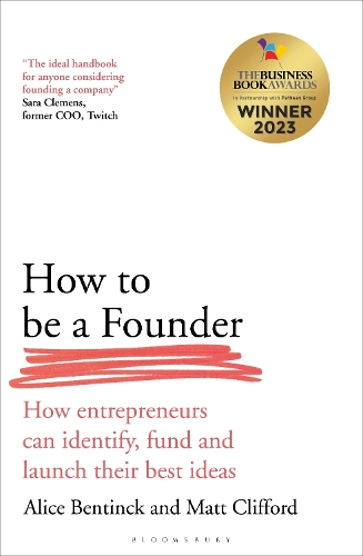How to Be a Founder: How Entrepreneurs can Identify, Fund and Launch their Best Ideas (Paperback)