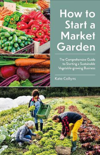 Bloomsbury Publishing Plc How To Start A Market Garden