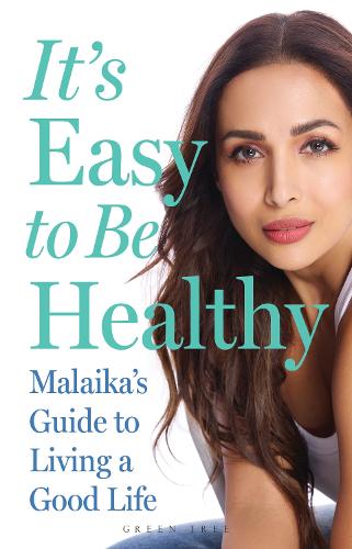 It's Easy to Be Healthy by Malaika Arora | Waterstones