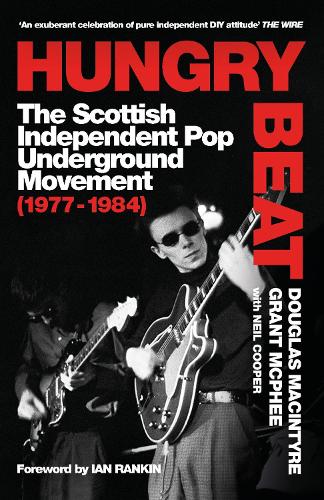 Hungry Beat: The Scottish Independent Pop Underground Movement (1977-1984) (Paperback)