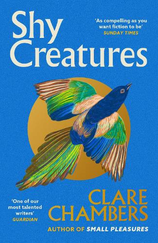 Shy Creatures: From the author of bestselling sensation Small Pleasures (Paperback)
