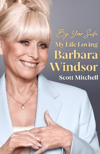 By Your Side: My Life Loving Barbara Windsor (Hardback)