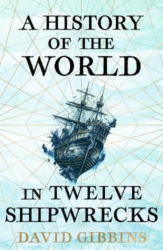 A History of the World in Twelve Shipwrecks (Paperback)