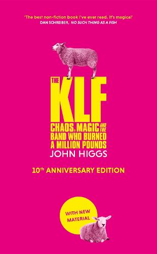 The KLF: Chaos, Magic and the Band who Burned a Million Pounds (Hardback)