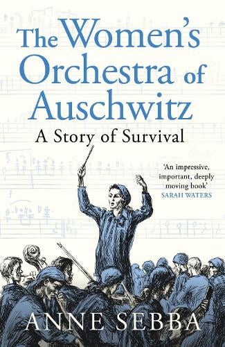 The Women’s Orchestra of Auschwitz: A Story of Survival (Hardback)