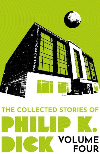 The Collected Stories of Philip K. Dick Volume 4 (Paperback)