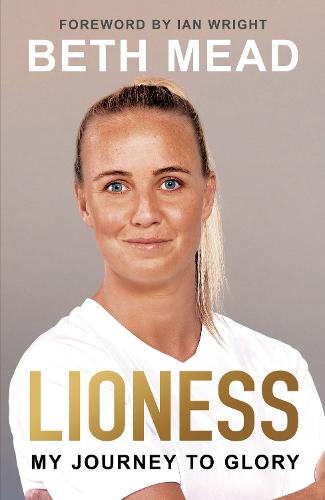 Lioness - My Journey to Glory: Winner of the Sunday Times Sports Book Awards Autobiography of the Year (Hardback)