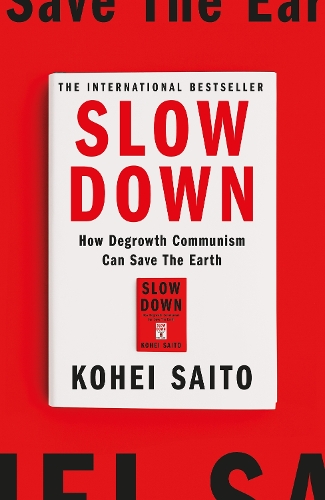 Slow Down: How Degrowth Communism Can Save the Earth (Hardback)
