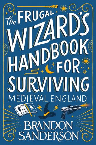 The Frugal Wizard's Handbook for Surviving Medieval England (Hardback)