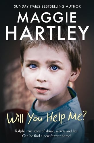 Will You Help Me?: Ralph’s true story of abuse, secrets and lies - A Maggie Hartley Foster Carer Story (Paperback)