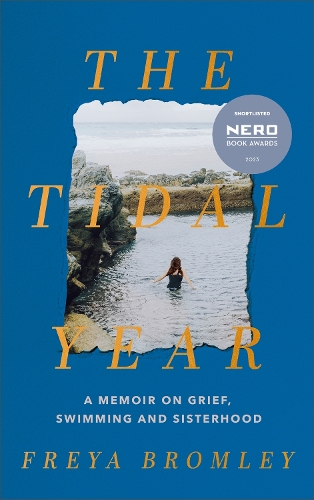 The Tidal Year: a memoir on grief, swimming and sisterhood AS HEARD ON RADIO 4 (Hardback)