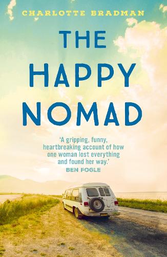 The Happy Nomad: Live with less and find what really matters (Paperback)