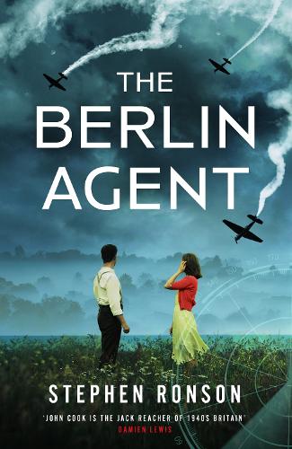 The Berlin Agent: A gripping and unforgettable World War Two historical thriller - John Cook (Paperback)
