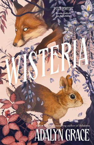Wisteria: the Sunday Times bestseller - the gorgeous new gothic fantasy romance from the bestselling author of Belladonna and Foxglove - Belladonna (Paperback)