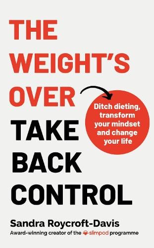 The Weight's Over - Take Back Control: Break free from dieting, transform your mindset and change your life. The Top 5 Sunday Times Bestseller 2025 (Paperback)